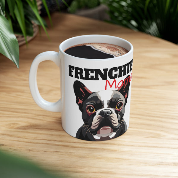 Frenchie Mama Mug | French Bulldog Gifts | French Bulldog Frenchie Ceramic Mug 11oz