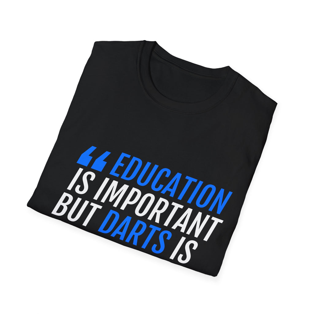 Darts Shirt | Funny Education Is Important But Darts Shirt Gift | Unisex Darts T Shirt