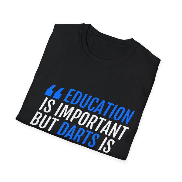 Darts Shirt | Funny Education Is Important But Darts Shirt Gift | Unisex Darts T Shirt