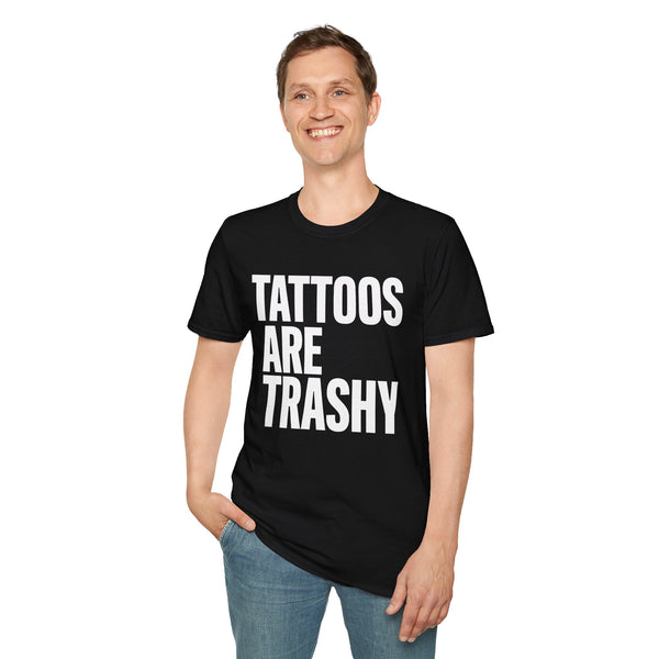 "Tattoos Are Trashy" Bold Statement Graphic Tee Unisex T-Shirt