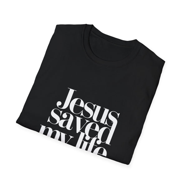 Jesus Saved My Life 2 Unisex T-Shirt | Faith Religion Christianity Shirt