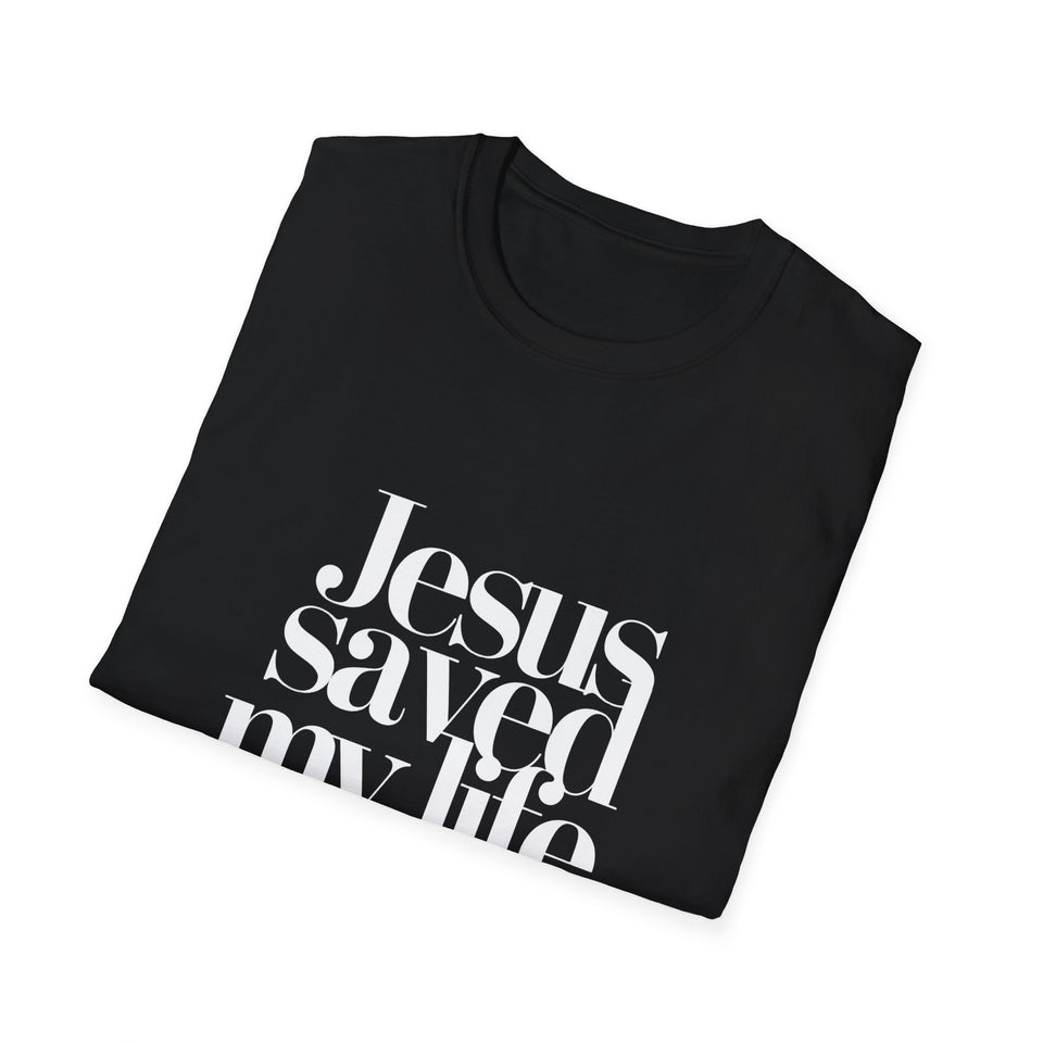 Jesus Saved My Life 2 Unisex T-Shirt | Faith Religion Christianity Shirt