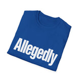 Sarcastic Funny Tee — Allegedly Funny Graphic T-Shirt Sarcastic Funny Tee — Allegedly Funny Graphic T-Shirt