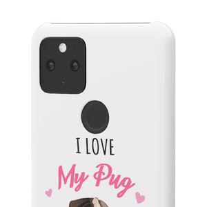 Pug Phone Case | I Love My Pug Phone Case | Pug iPhone & Samsung Galaxy Snap Cases Pug Phone Case | I Love My Pug Phone Case | Pug iPhone & Samsung Galaxy Snap Cases