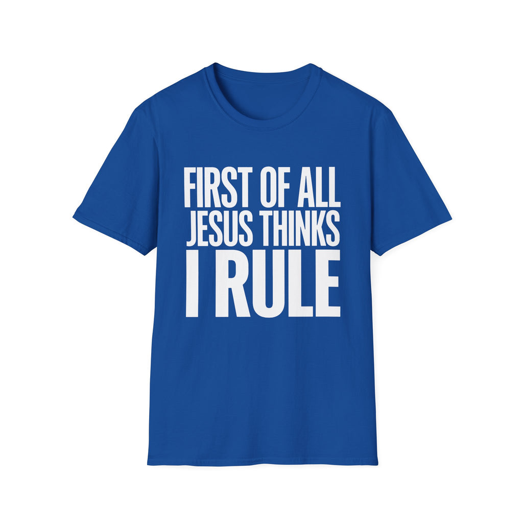 Jesus Thinks I Rule T-Shirt — Christian Faith Graphic Tee