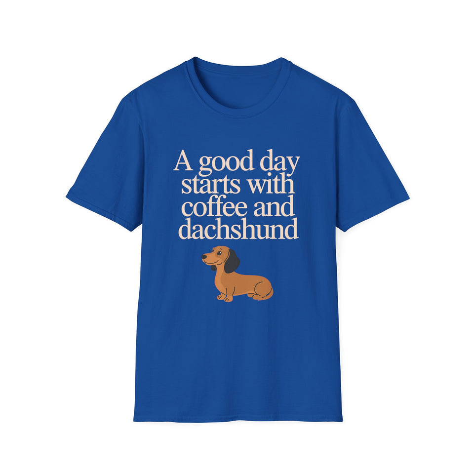 Dachshund Coffee T-Shirt — "A Good Day Starts With Coffee And A Dachshund" Unisec Shirt