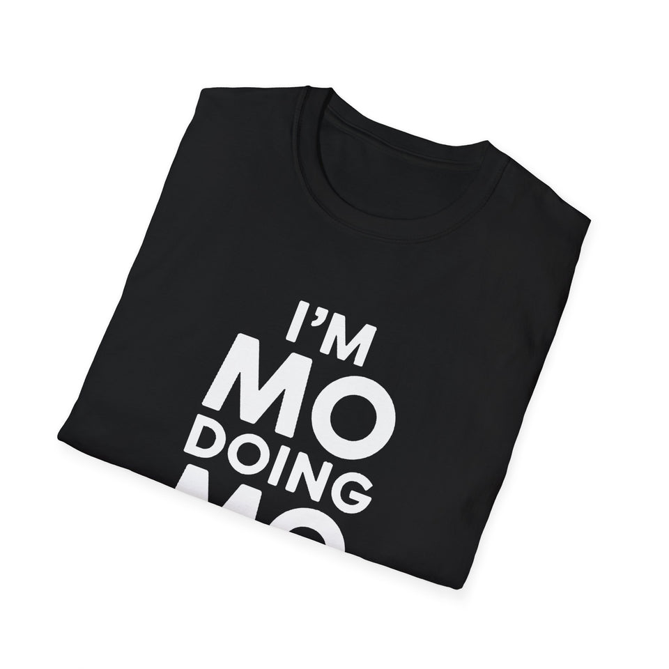 I'm Mo Doing Mo Things Gift T-Shirt