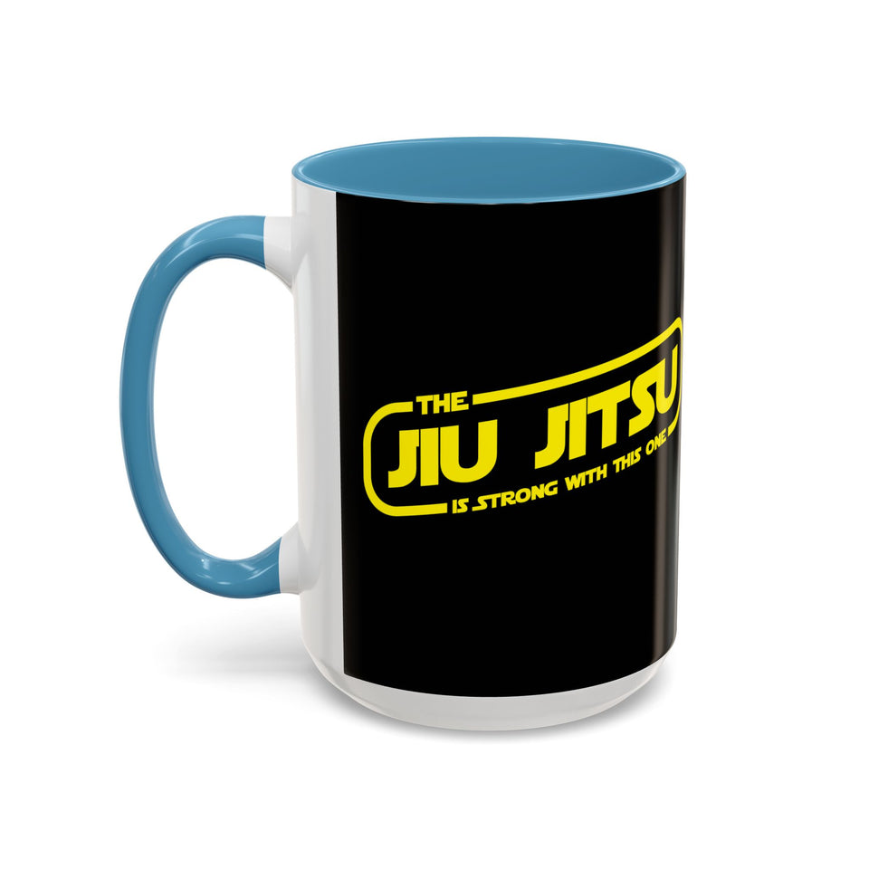 Brazilian Jiu Jitsu The Jiu Jitsu Is Strong With This One | BJJ Accent Coffee Mug