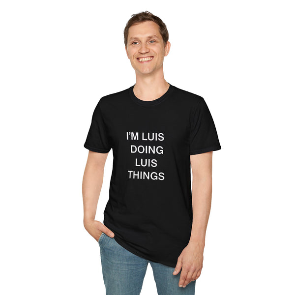 I'm Luis Doing Luis Things Gift T-Shirt