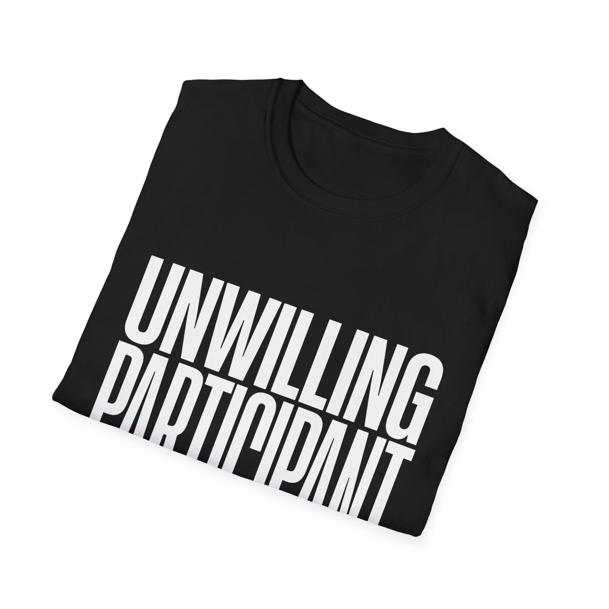 Unwilling Participant T-Shirt — Funny Sarcastic Graphic Tee