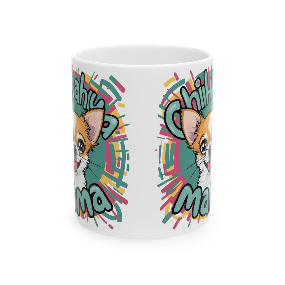 Chihuahua Mama Mug | Chihuahua Gift | Chihuahua Coffee Mug | Chihuahua Gift Ideas Mug 11oz