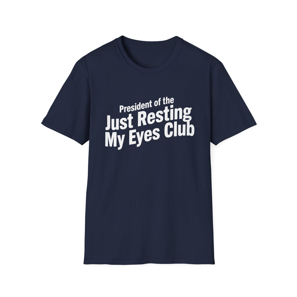 "President of the 'Just Resting My Eyes' Club" T-Shirt