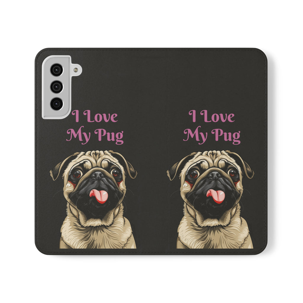 Pug Phone Case | I Love My Pug Wallet Phone Case | IPhone & Samsung Galaxy Pug Flip Cases