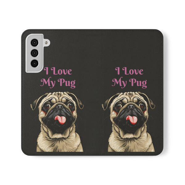 Pug Phone Case | I Love My Pug Wallet Phone Case | IPhone & Samsung Galaxy Pug Flip Cases