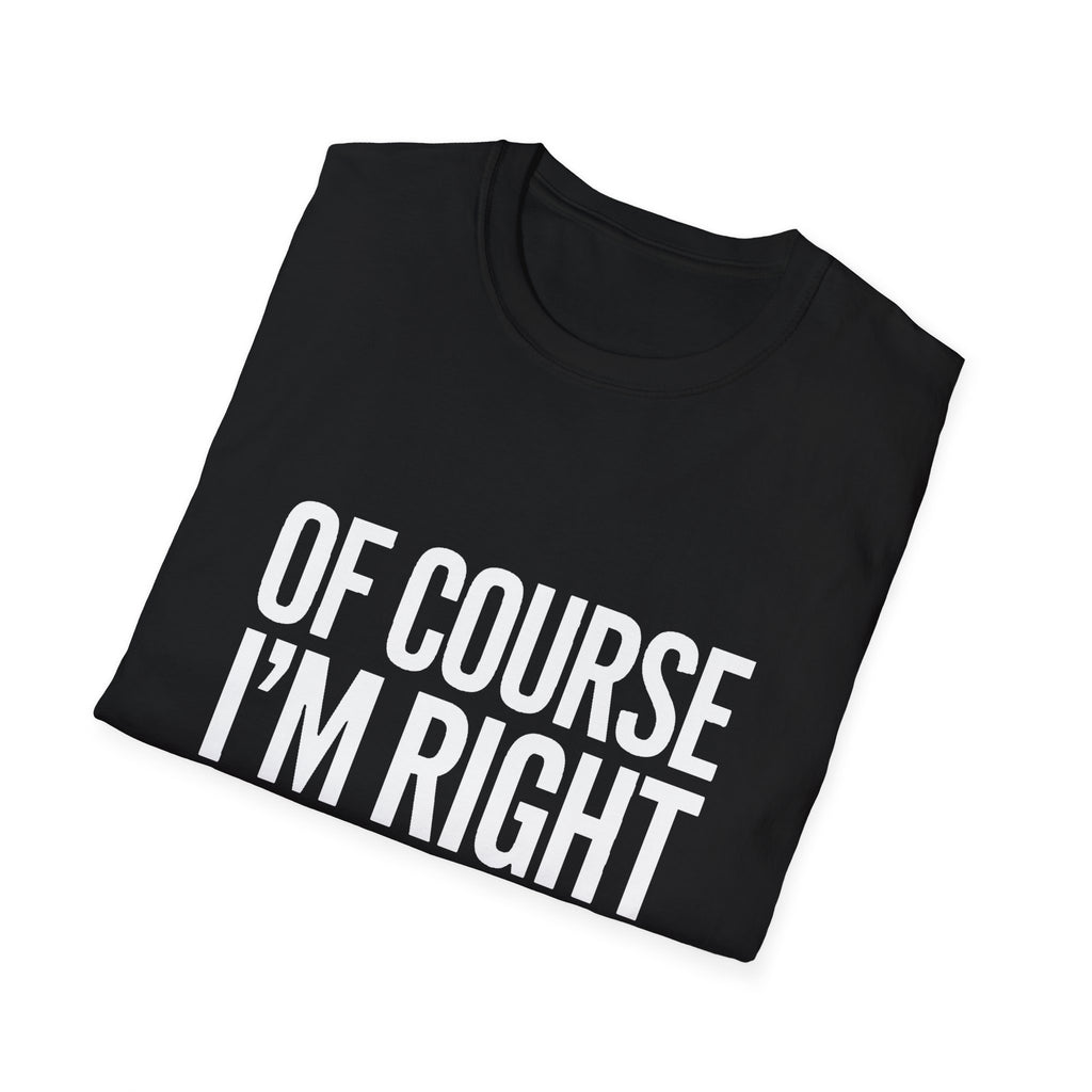 Zoe Unisex T-Shirt Of Course I'm Right I'm Zoe Shirt