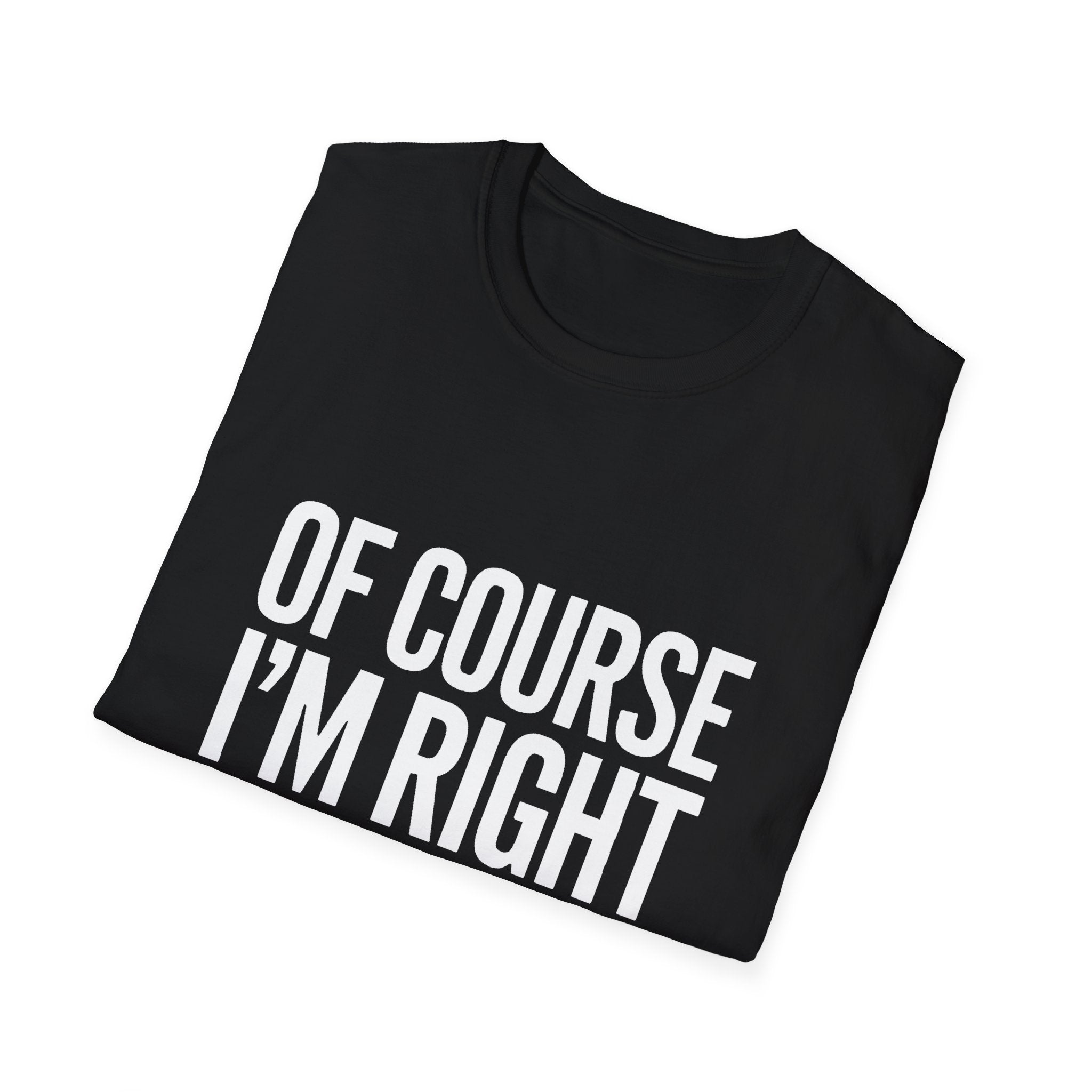 Zoe Unisex T-Shirt Of Course I'm Right I'm Zoe Shirt