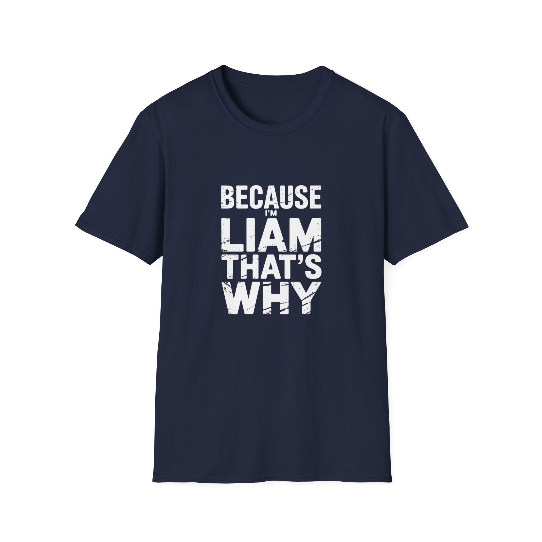 Because I'm Liam That's Why Unisex T-Shirt