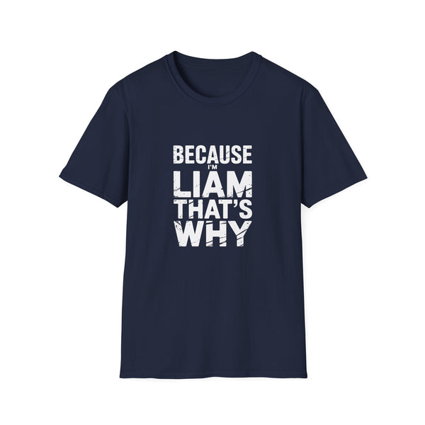 Because I'm Liam That's Why Unisex T-Shirt