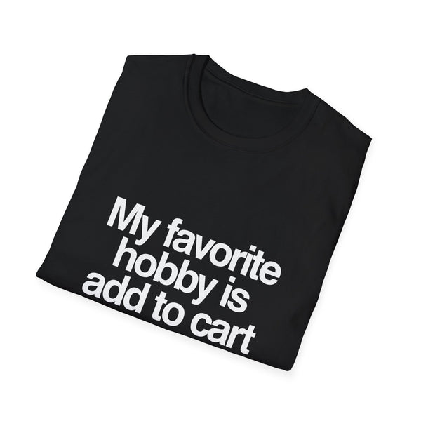 'My Favorite Hobby Is Add To Cart' T-Shirt — Funny Online Shopping Tee
