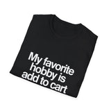 'My Favorite Hobby Is Add To Cart' T-Shirt — Funny Online Shopping Tee 'My Favorite Hobby Is Add To Cart' T-Shirt — Funny Online Shopping Tee