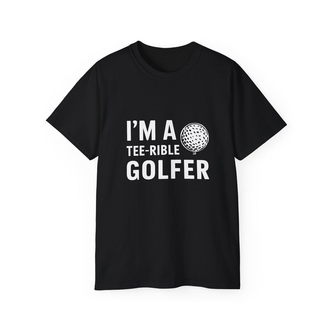 Golf I'm A Tee-Rible Golfer - Golf Shirt | Golf Gift | Golf Merchandise | Golf Gifts | Golf Presents Unisex T-Shirt