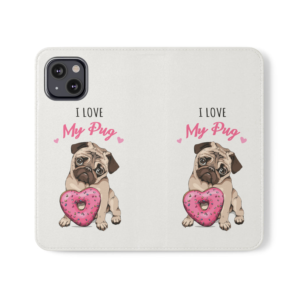 Pug Phone Case | I Love My Pug Wallet Phone Case | IPhone & Samsung Galaxy Pug Flip Cases White