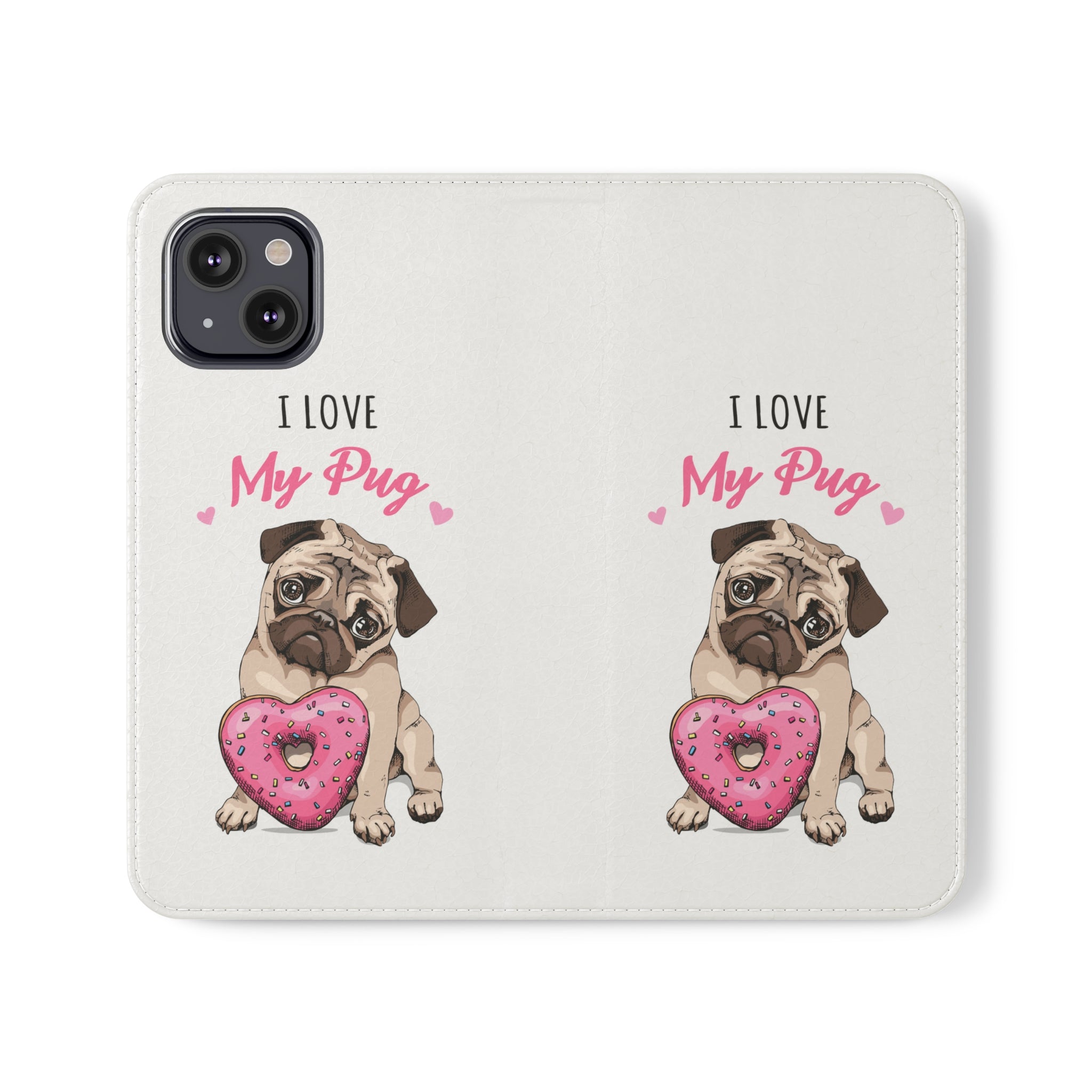 Pug Phone Case | I Love My Pug Wallet Phone Case | IPhone & Samsung Galaxy Pug Flip Cases White