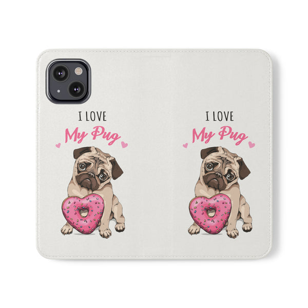 Pug Phone Case | I Love My Pug Wallet Phone Case | IPhone & Samsung Galaxy Pug Flip Cases White