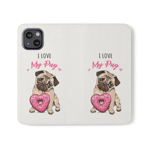 Pug Phone Case | I Love My Pug Wallet Phone Case | IPhone & Samsung Galaxy Pug Flip Cases White Pug Phone Case | I Love My Pug Wallet Phone Case | IPhone & Samsung Galaxy Pug Flip Cases White