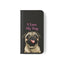 Pug Phone Case | I Love My Pug Wallet Phone Case | IPhone & Samsung Galaxy Pug Flip Cases
