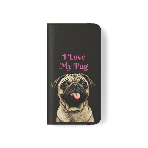 Pug Phone Case | I Love My Pug Wallet Phone Case | IPhone & Samsung Galaxy Pug Flip Cases
