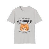 I'm Not Always Grumpy—Sometimes I'm Grouchy Cat T-Shirt I'm Not Always Grumpy—Sometimes I'm Grouchy Cat T-Shirt