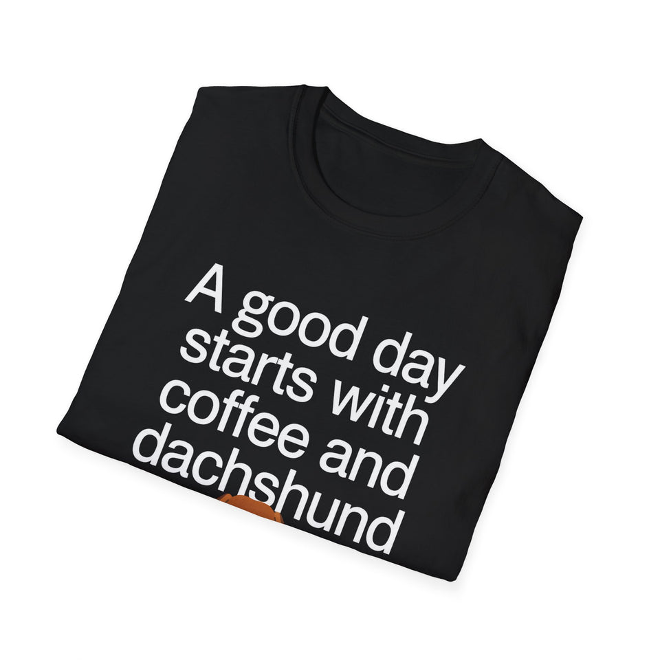 Dachshund Coffee T-Shirt — "A Good Day Starts With Coffee And A Dachshund" Unisec Shirt