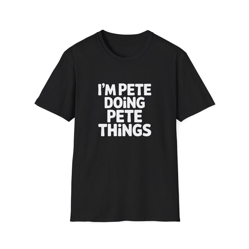 I'm Pete Doing Pete Things T-Shirt — Funny Personalized Colin Tee