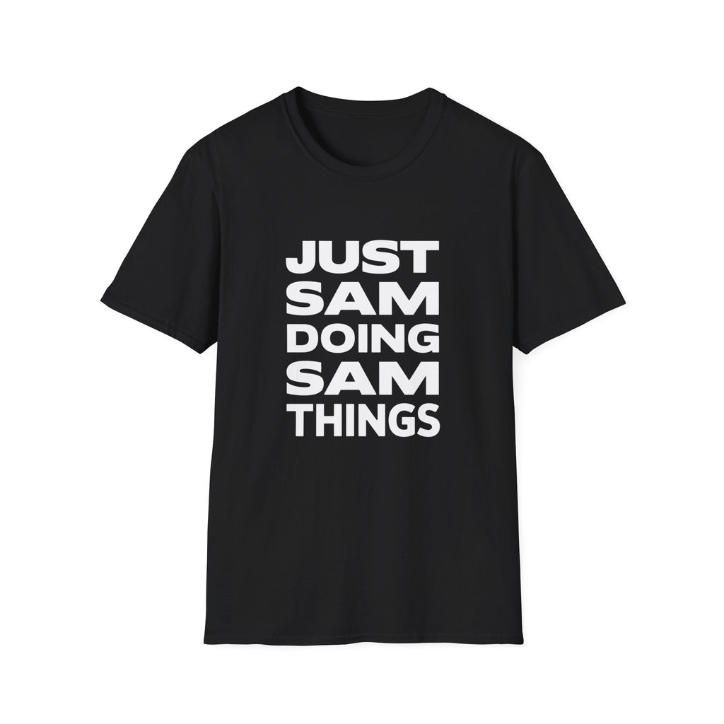 Just Sam Doing Sam Things Shirt - Unisex Sam T-Shirt