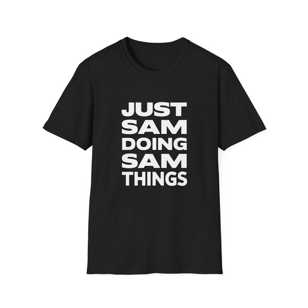 Just Sam Doing Sam Things Shirt - Unisex Sam T-Shirt