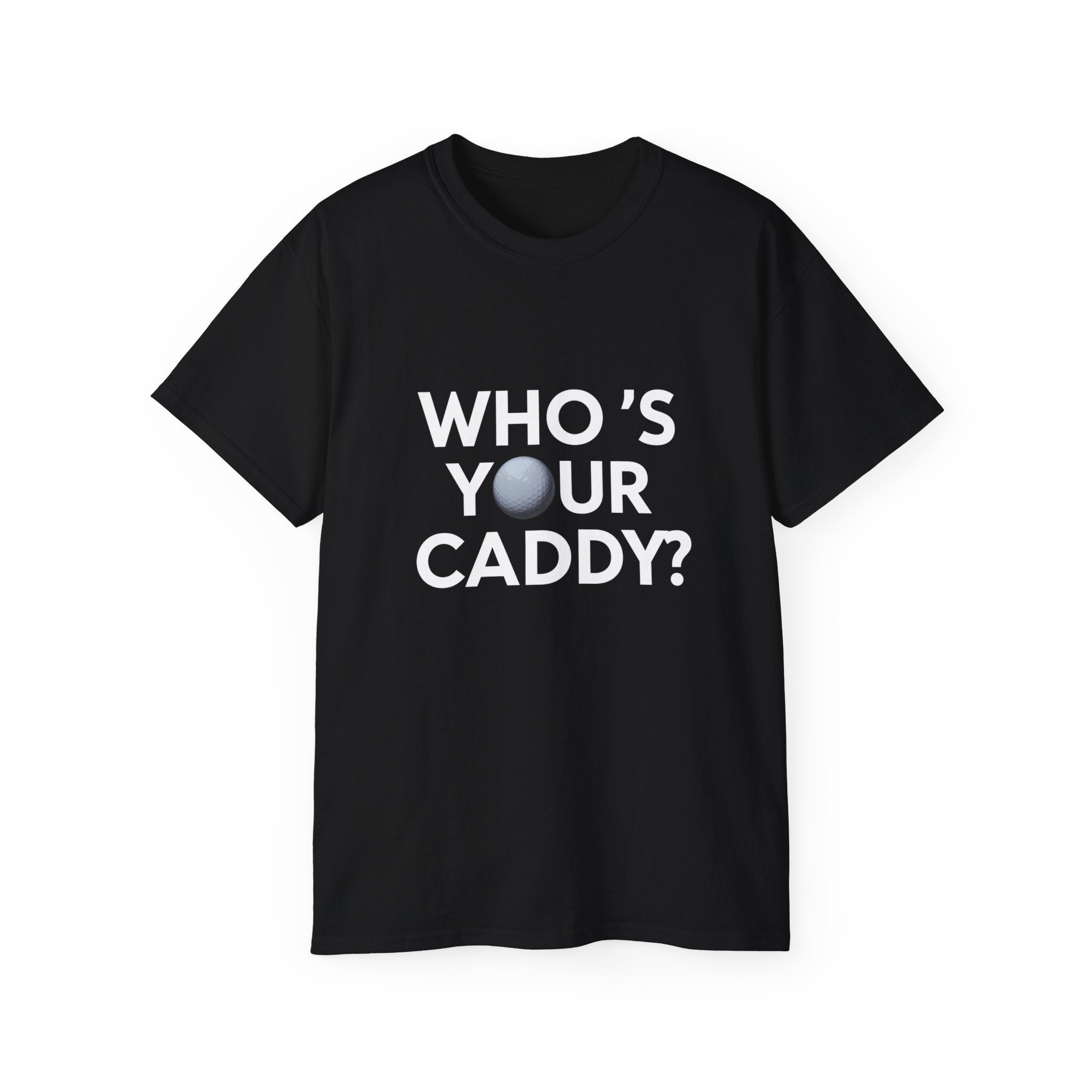 Golf Who’s Your Caddy Golf Shirt | Golf Gift | Golf Merchandise | Golf Gifts | Golf Presents Unisex T-Shirt Main image