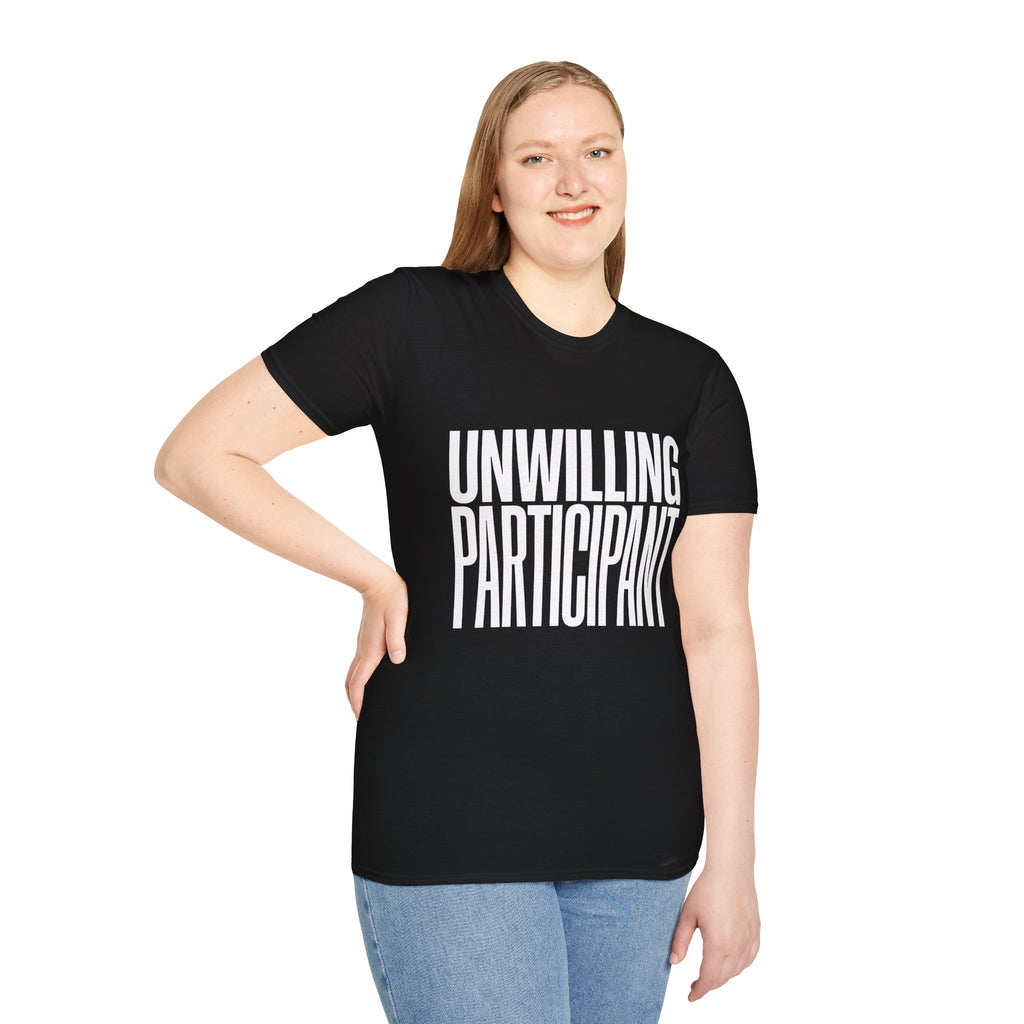 Unwilling Participant T-Shirt — Funny Sarcastic Graphic Tee