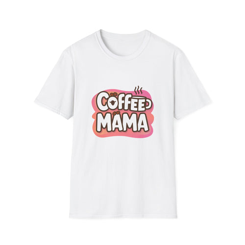 Coffee Mama Shirt | Mom Gift | Mother Present | Coffee Lover Unisex Softstyle T-Shirt