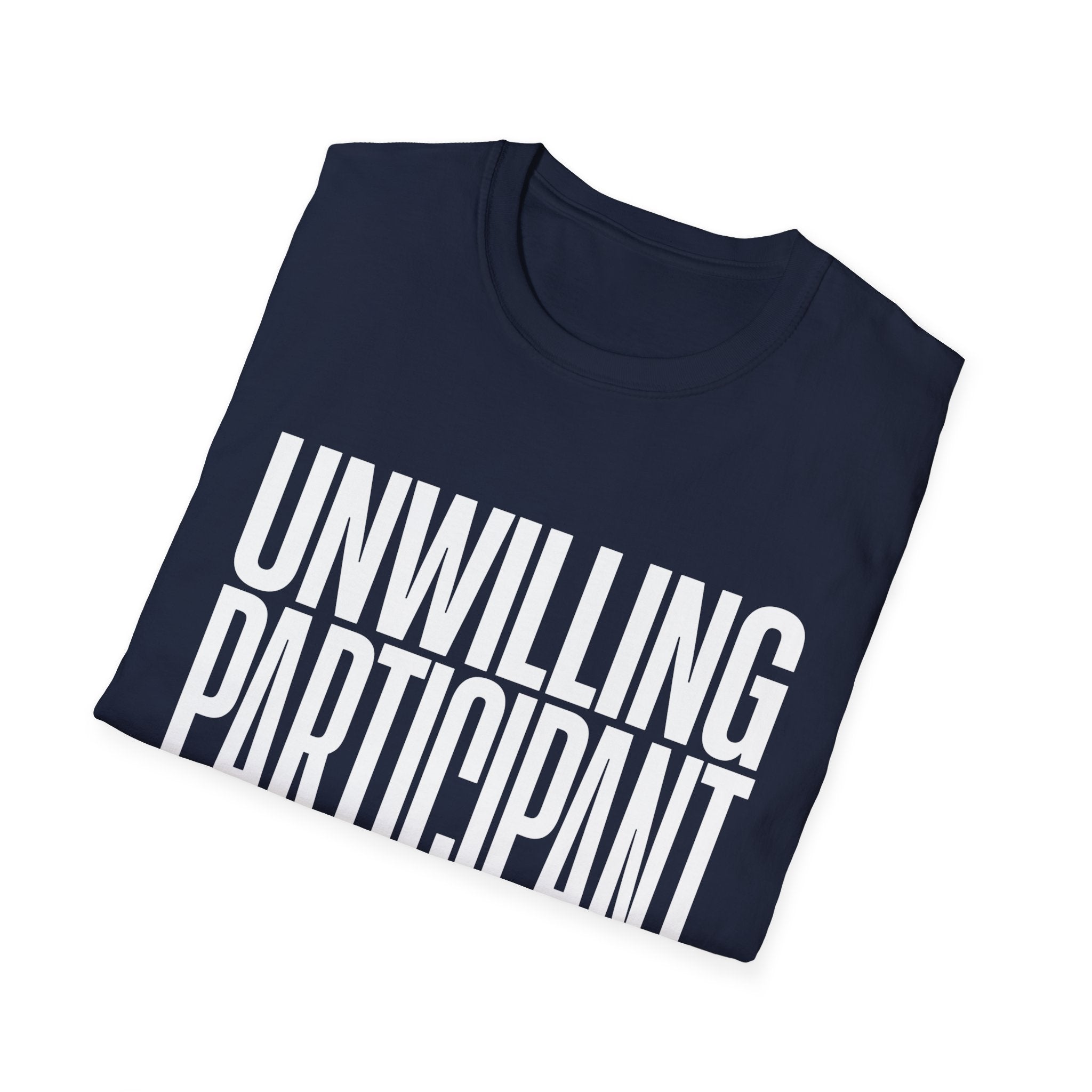 "Unwilling Participant" T-Shirt — Funny Sarcastic Graphic Tee