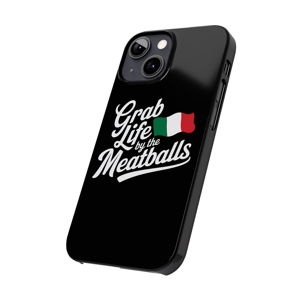 Premium Italian Grab Life By The Meatballs Funny Meme Slim Phone Cases