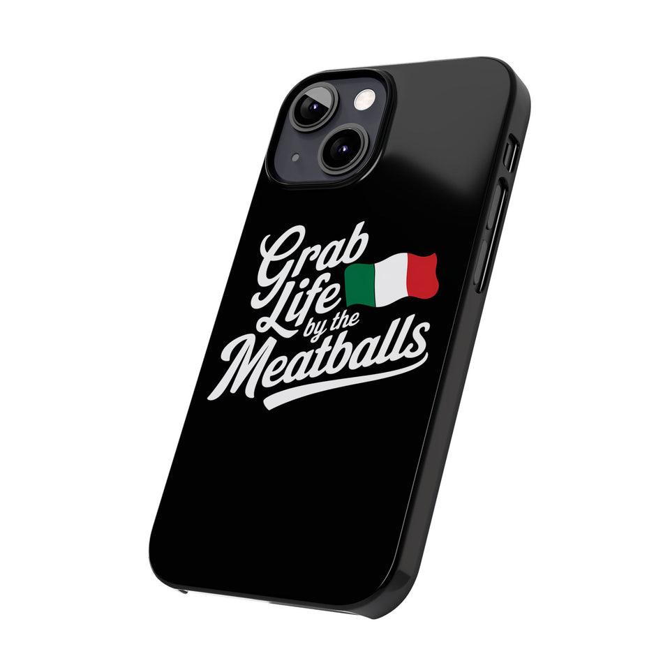 Premium Italian Grab Life By The Meatballs Funny Meme Slim Phone Cases
