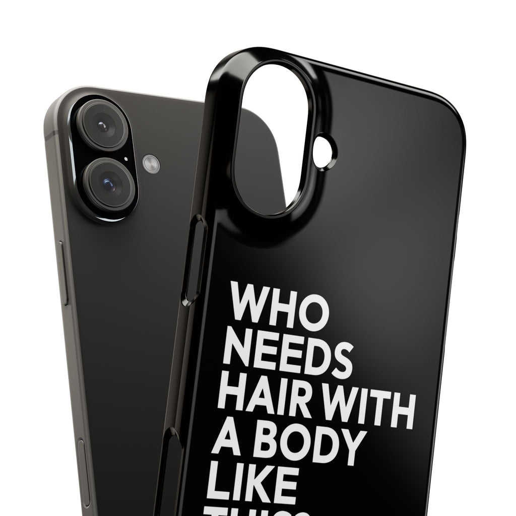 Premium Who Needs Hair With A Body Like This iPhone Case | Funny Bald Gifts Slim Phone Cases