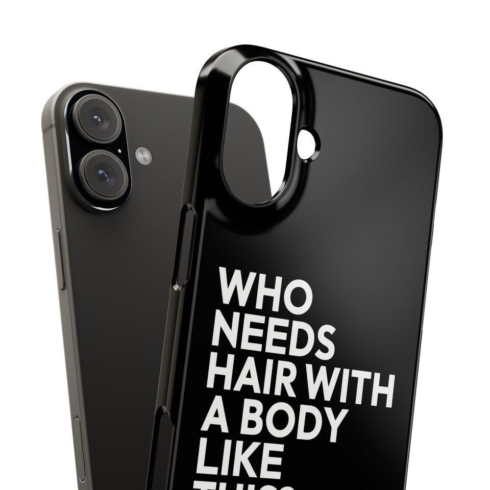Premium Who Needs Hair With A Body Like This iPhone Case | Funny Bald Gifts Slim Phone Cases
