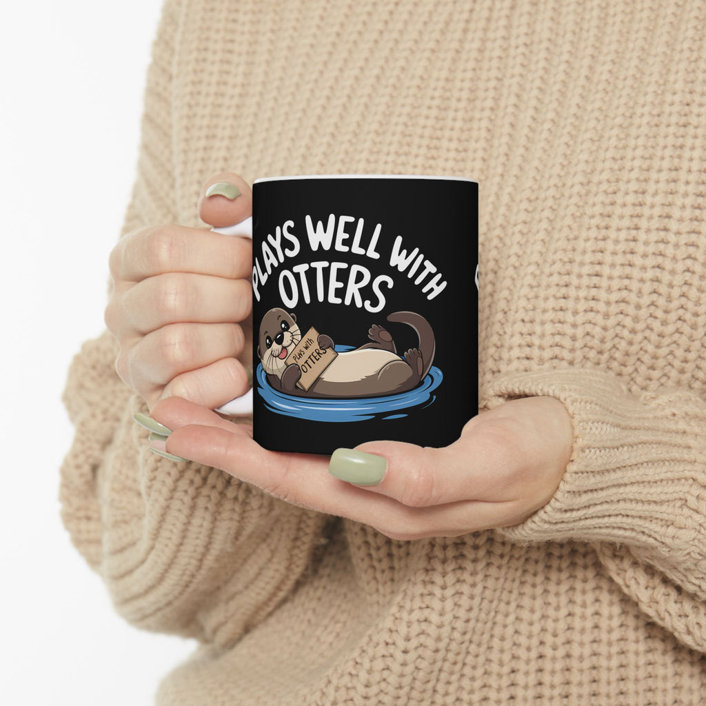 Plays Well With Otters - Otter Ceramic Mug | Otter Gifts (11oz)