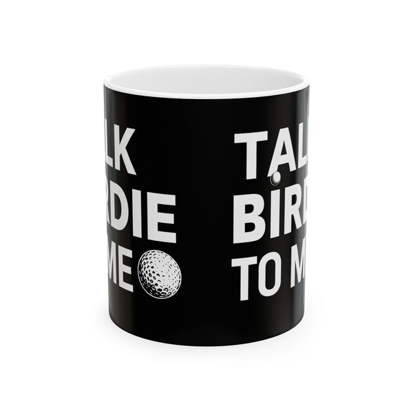 Golf Talk Birdie To Me Golf Mug | Golf Gift | Golf Coffee Mug | Golf Gift Ideas Mug 11oz