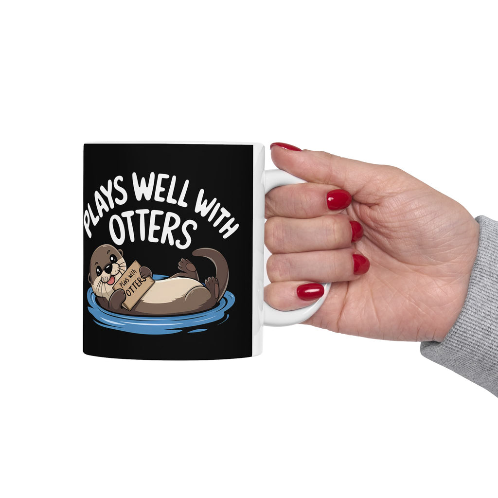 Plays Well With Otters - Otter Ceramic Mug | Otter Gifts (11oz)