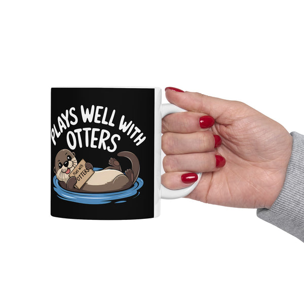 Plays Well With Otters - Otter Ceramic Mug | Otter Gifts (11oz)