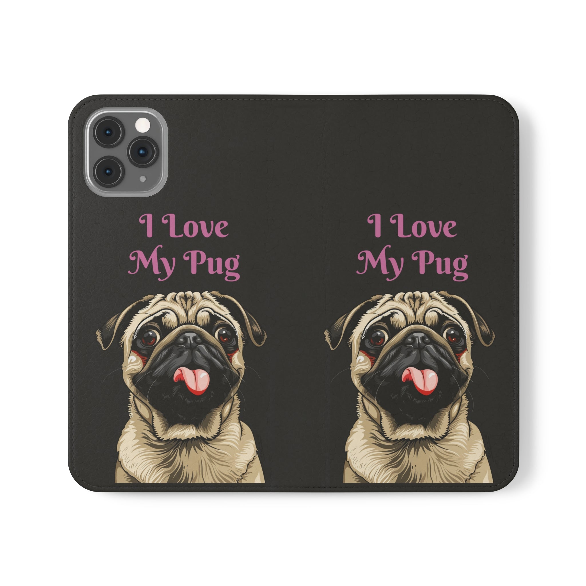 Pug Phone Case | I Love My Pug Wallet Phone Case | IPhone & Samsung Galaxy Pug Flip Cases