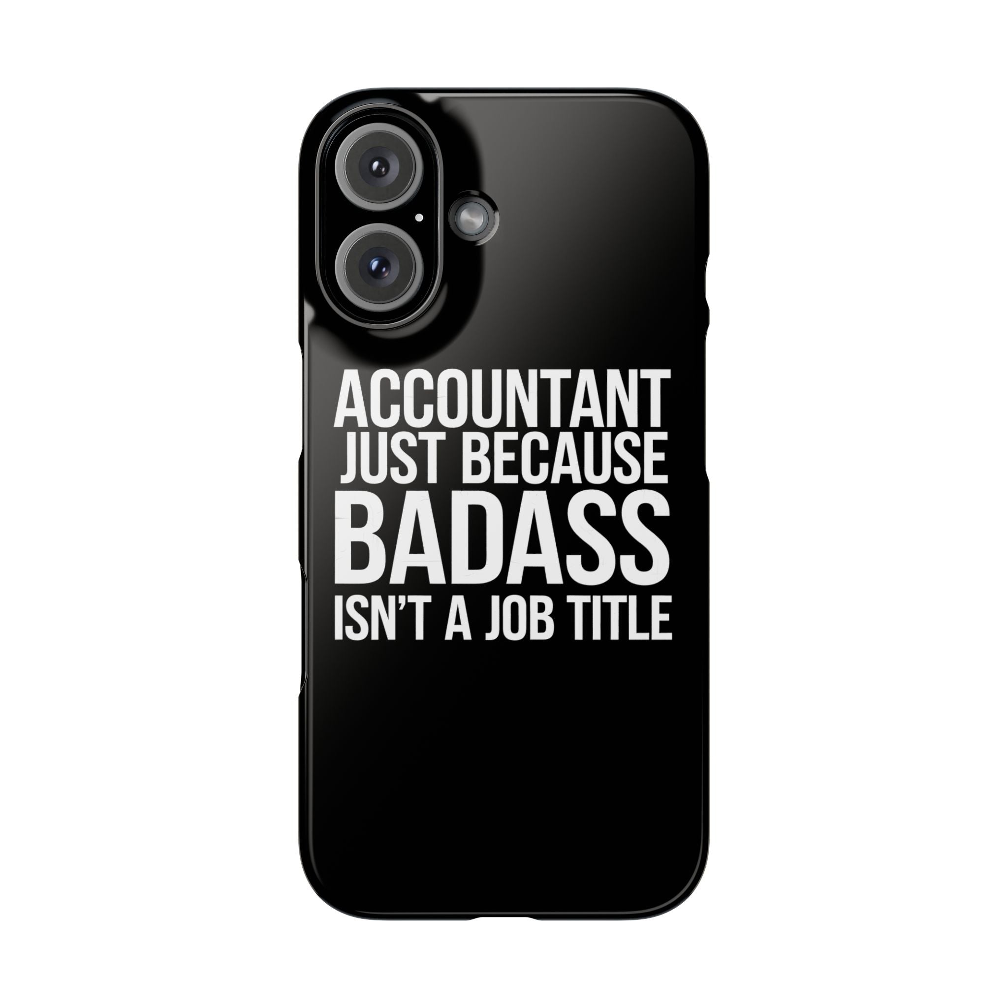 Premium Accountant Because Badass Isn't A Job Title iPhone Case | Accountant Gifts Slim Phone Cases Main image